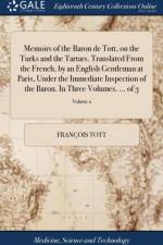 Memoirs of the Baron de Tott, on the Turks and the Tartars. Translated From the French, by an English Gentleman at Paris, Under the Immediate Inspection of the Baron. In Three Volumes. ... of 3; Volume 2 af Francois Tott