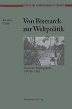 Von Bismarck Zur Weltpolitik Deutsche Aubenpolitik 1890 Bis 1902 af Konrad Canis
