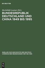 Bundesrepublik Deutschland Und China 1949 Bis 1995 Politik - Wirtschaft - Wissenschaft - Kultur