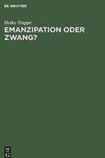 Emanzipation Oder Zwang? Frauen in Der DDR Zwischen Beruf, Familie Und Sozialpolitik af H Trappe