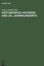 Historismus am Ende DES 20. Jahrhunderts Eine Internationale Diskussion