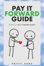 Pay It Forward Guide af Kristi Arno