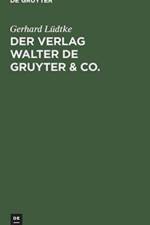 Der Verlag Walter de Gruyter & Co. af Gerhard Ludtke