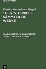 Kreuz- Und Querzuge Des Ritters a Bis Z. Theil 1