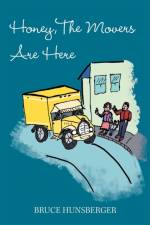Honey, the Movers Are Here af Bruce Hunsberger