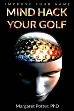 Mind Hack Your Golf af Margaret Potter