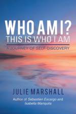 Who Am I? This Is Who I Am af Julie (La Trobe University Australia) Marshall