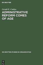 Administrative Reform Comes of Age af Gerald E. Caiden