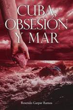 Cuba, Obsesion y Mar af Rosendo Garpar Ramos