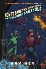 How to Save the Universe with a Drunk Space Ninja