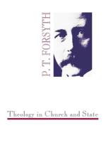 Theology in Church and State af P T Forsyth