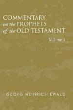 Commentary on the Prophets of the Old Testament, Volume 1 af Georg Heinrich Ewald