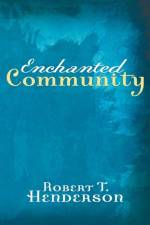 Enchanted Community af Robert T Henderson