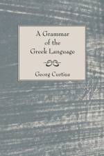 A Grammar of the Greek Language af George Curtius