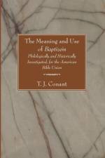The Meaning and Use of Baptizein af T J Conant