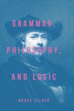 Grammar, Philosophy, and Logic