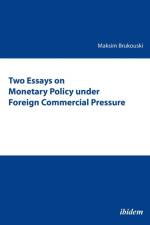 Two Essays on Monetary Policy under Foreign Commercial Pressure af Maksim Brukouski