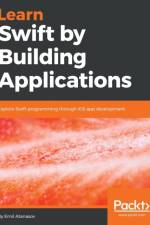 Learn Swift by Building Applications af Emil Atanasov