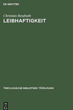 Leibhaftigkeit af Christian Bendrath