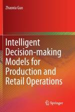 Intelligent Decision-making Models for Production and Retail Operations af Zhaoxia Guo