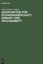 Akupunktur fur Schwangerschaft, Geburt und Wochenbett af Claus Schulte-Uebbing