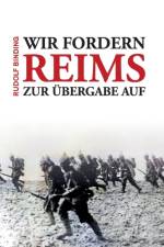 Wir fordern Reims zur UEbergabe auf af Rudolf Binding