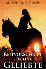 Reitvorschrift fur eine Geliebte af Rudolf Binding