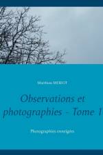 Observations et photographies - Tome 1 af Matthieu Meriot