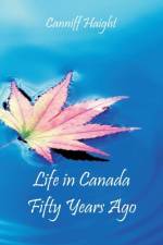 Life in Canada Fifty Years Ago af Canniff Haight