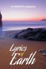 Lyrics of Earth af Archibald Lampman