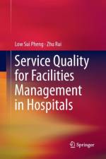Service Quality for Facilities Management in Hospitals af Low Sui Pheng