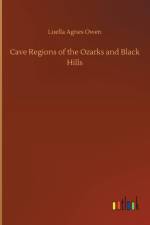 Cave Regions of the Ozarks and Black Hills