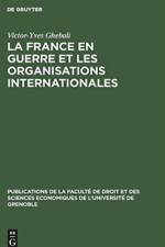 France en guerre et les organisations internationales af Victor-Yves Ghebali