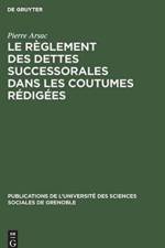Le reglement des dettes successorales dans les coutumes redigees af Pierre Arsac