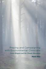 Praying and Campaigning with Environmental Christians af Maria Nita