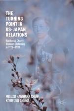 The Turning Point in US-Japan Relations af Misuzu Hanihara Chow