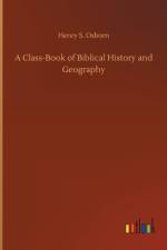Class-Book of Biblical History and Geography af Henry S Osborn