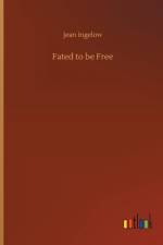 Fated to Be Free af Jean Ingelow
