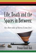 Life, Death and the Spaces in Between af Osman Kindi Bah