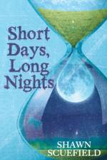 Short Days, Long Nights af Shawn Scuefield