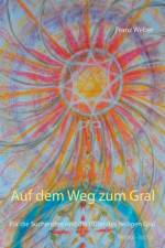 Auf dem Weg zum Gral af Franz Weber