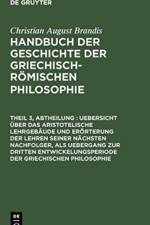 Uebersicht UEber Das Aristotelische Lehrgebaude Und Eroerterung Der Lehren Seiner Nachsten Nachfolger, ALS Uebergang Zur Dritten Entwickelungsperiode Der Griechischen Philosophie af Christian August Brandis