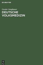 Deutsche Volksmedizin af Gustav Jungbauer