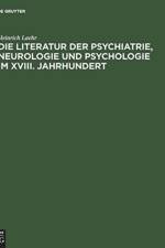 Literatur Der Psychiatrie, Neurologie Und Psychologie Im XVIII. Jahrhundert af Heinrich Laehr