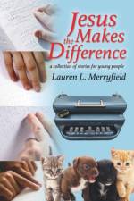 Jesus Makes the Difference af Lauren L Merryfield