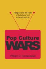 Pop Culture Wars af William D (Calvin College) Romanowski