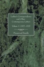 Luther's Correspondence and Other Contemporary Letters af Preserved Smith