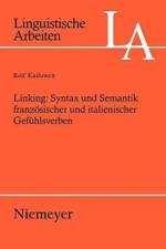 Linking: Syntax und Semantik franzoesischer und italienischer Gefuhlsverben af Rolf Kailuweit