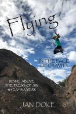 Flying in the Face of Gravity af Jan Doke
