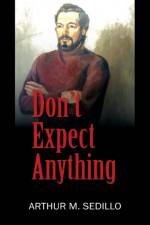 Don't Expect Anything af Arthur M Sedillo